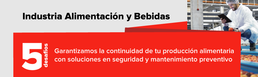 Soluciones eficientes para la industria Alimentacion y Bebidas